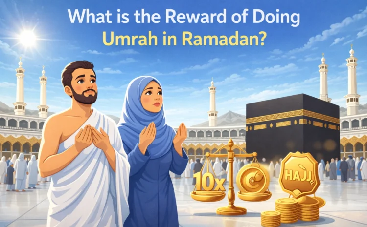   What is the Reward of Doing Umrah in Ramadan