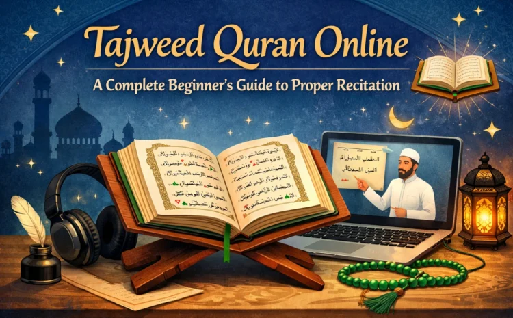  Tajweed Quran Online: A Complete Beginner’s Guide to Proper Recitation