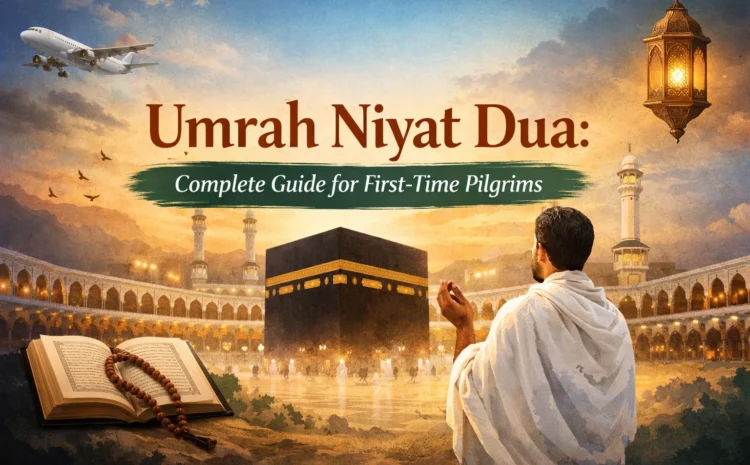  Umrah Niyat Dua: Complete Guide for First-Time Pilgrims