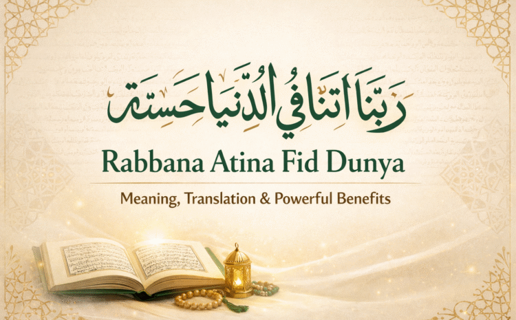  Rabbana Atina Fid Dunya: Meaning, Translation, and Powerful Benefits