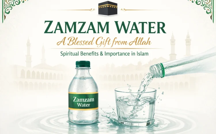  Zamzam Water: Why It Is the Most Blessed Water in the World