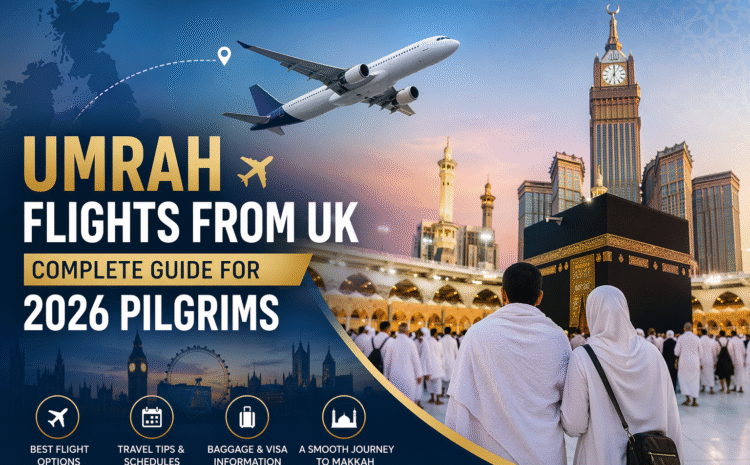  Umrah Flights from UK: Complete Guide for 2026 Pilgrims