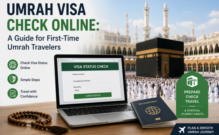  Umrah Visa Check Online: A Guide for First-Time Umrah Travelers