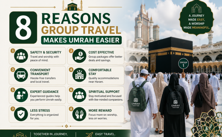  8 Reasons Group Travel Makes Umrah Easier